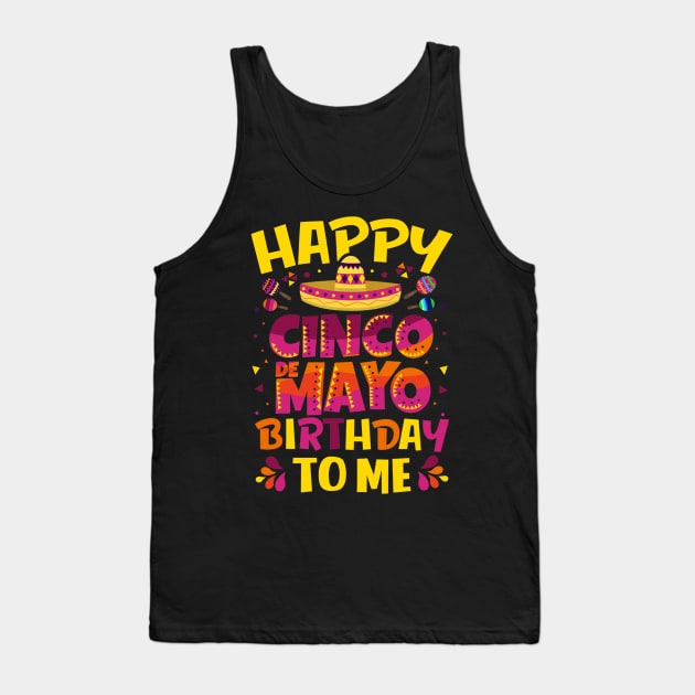 Happy Cinco de Mayo Birthday To Me Mexican Sombrero Gift Tank Top by Lorelaimorris